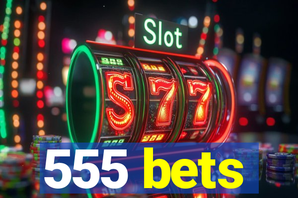 555 bets